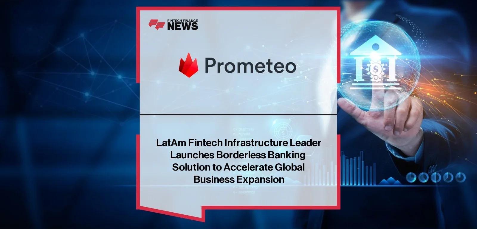 LatAm Fintech Infrastructure Leader Launches Borderless Banking Solution to Accelerate Global Business Expansion